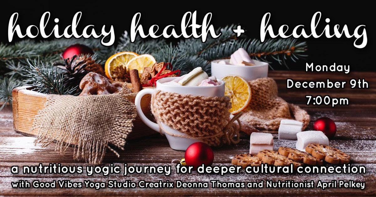 Holiday Health + Healing: a nutritious yogic journey for deeper cultural connection