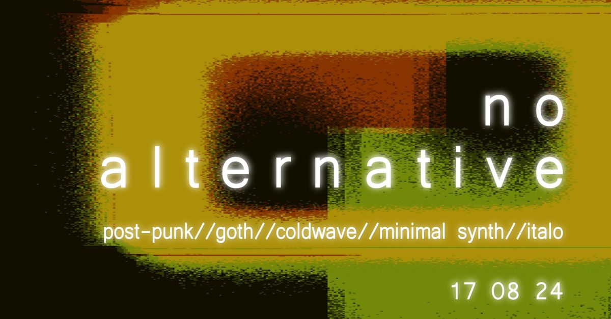 No Alternative 33 (Goth \/\/ Post-punk \/\/ Minimal wave \/\/ Italo party)