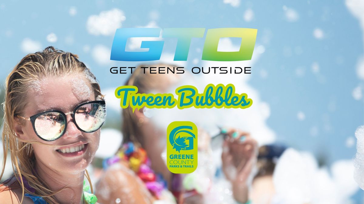 GTO: Tween Bubbles