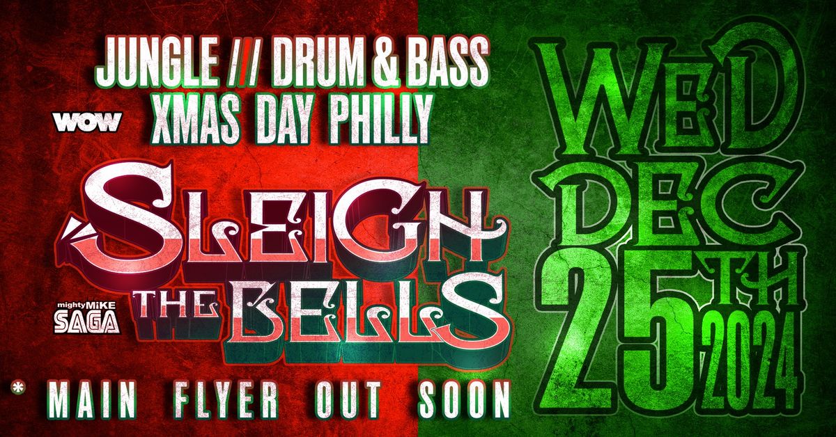 Mike Saga Presents: SLEIGH the BELLS 2024! X Mas Day Wed Dec 25th Fill Info TBA