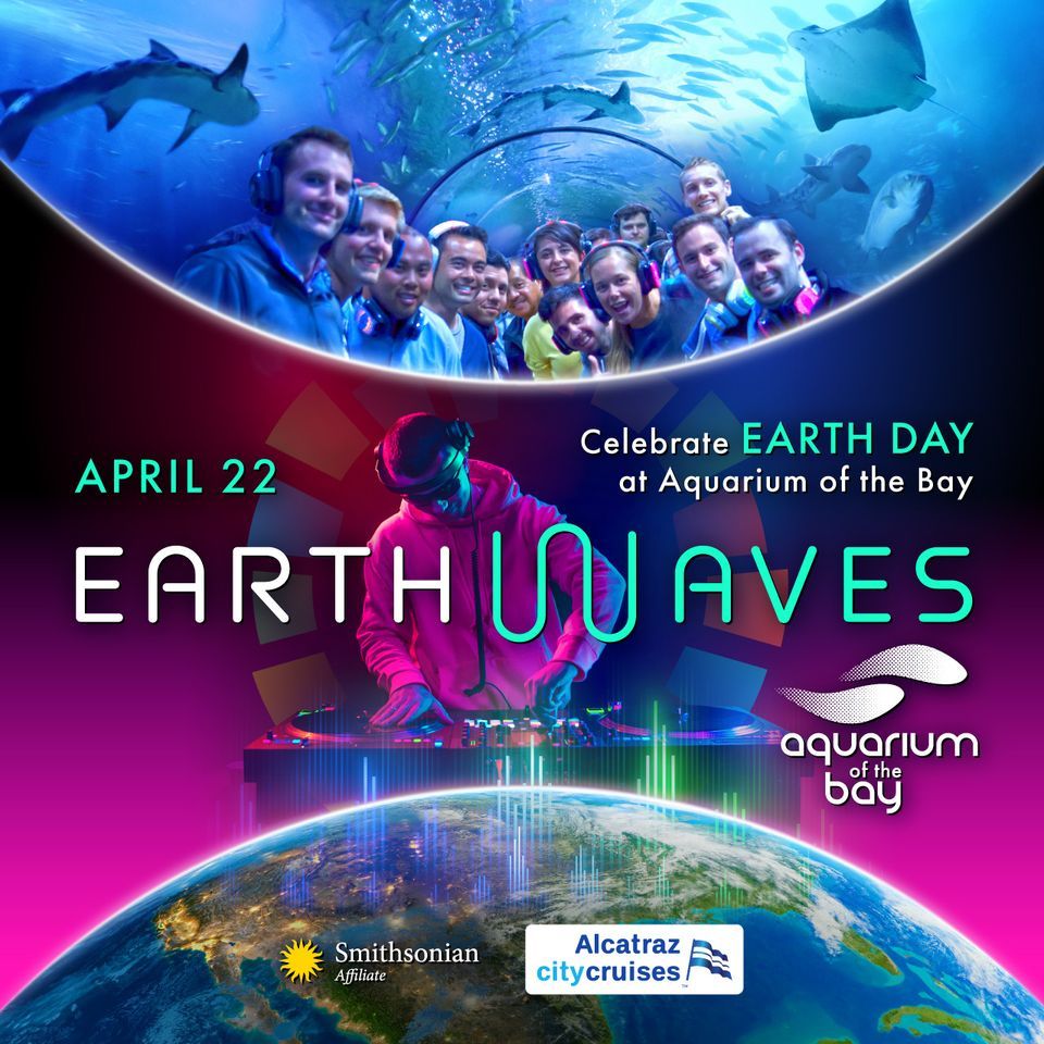 NightWaves - Celebrate Earth Day at Aquarium of the Bay