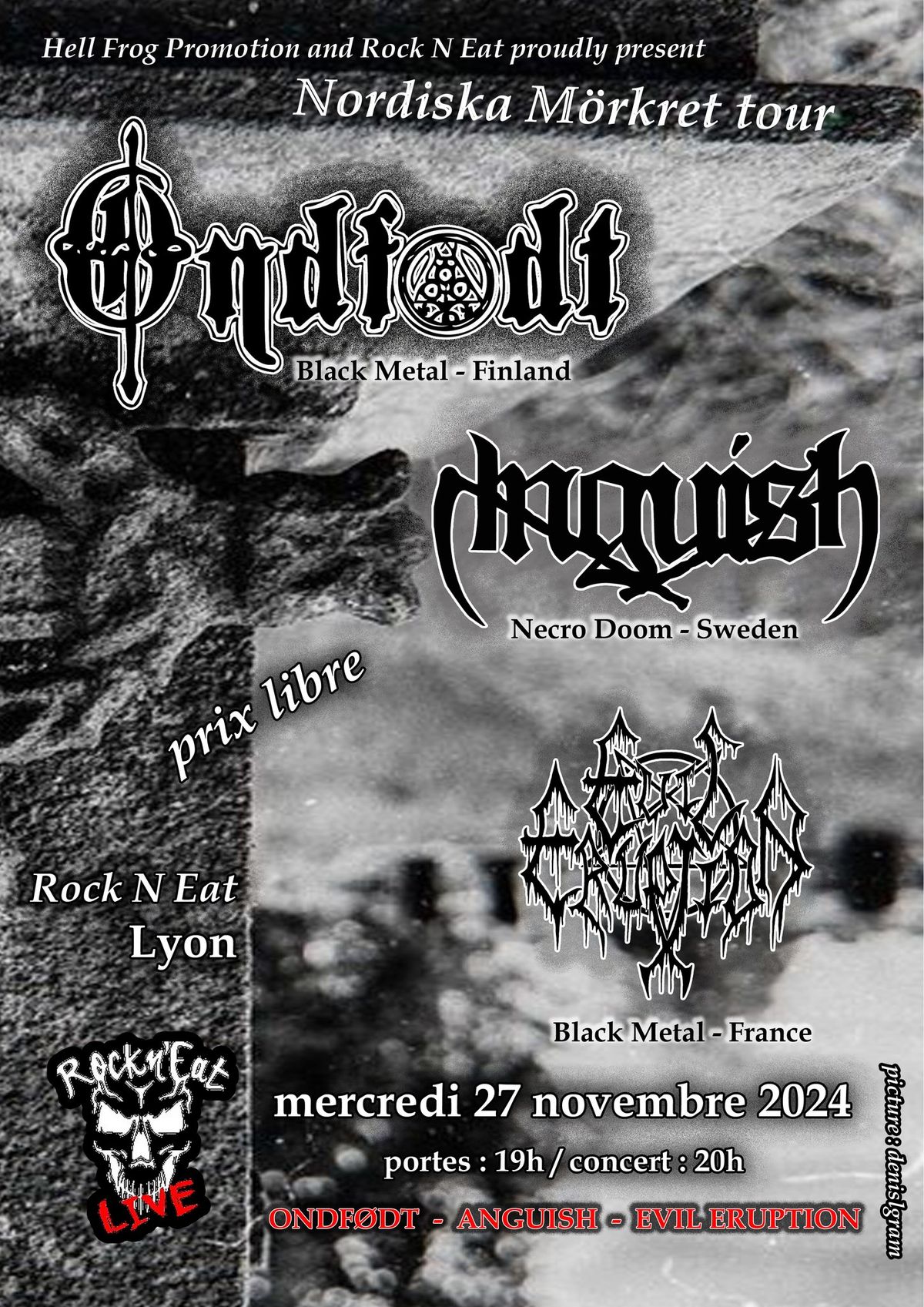 Ondf\u00f8dt (black metal - Finland) \/ Anguish (necro doom - Sweden) \/ Evil Eruption (black metal France)