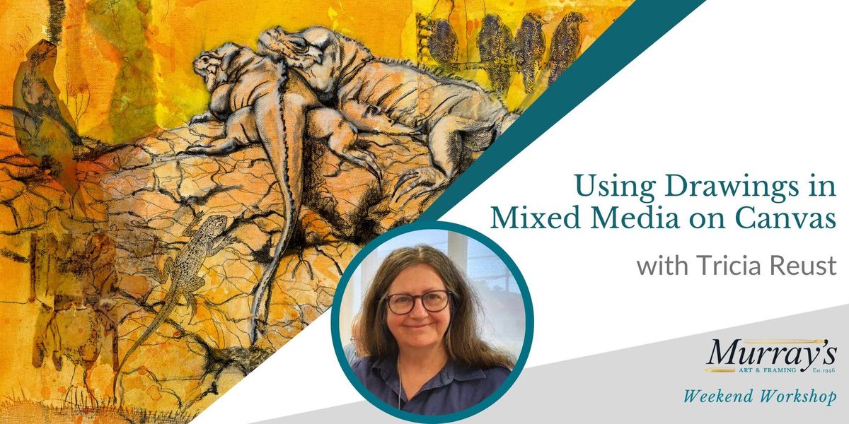 Using Drawings in Mixed Media with Tricia Reust (2 Days) for adults