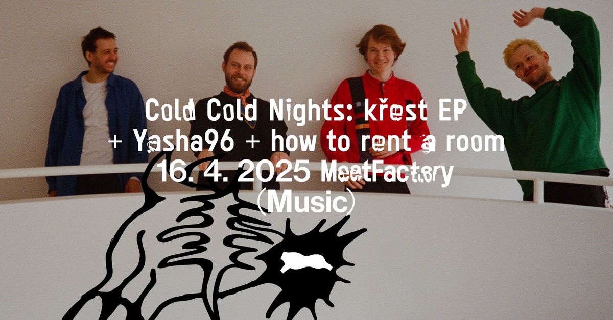 Cold Cold Nights: k\u0159est EP + Yasha96 + how to rent a room