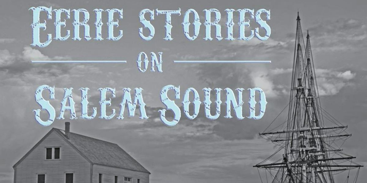 Eerie Stories on Salem Sound