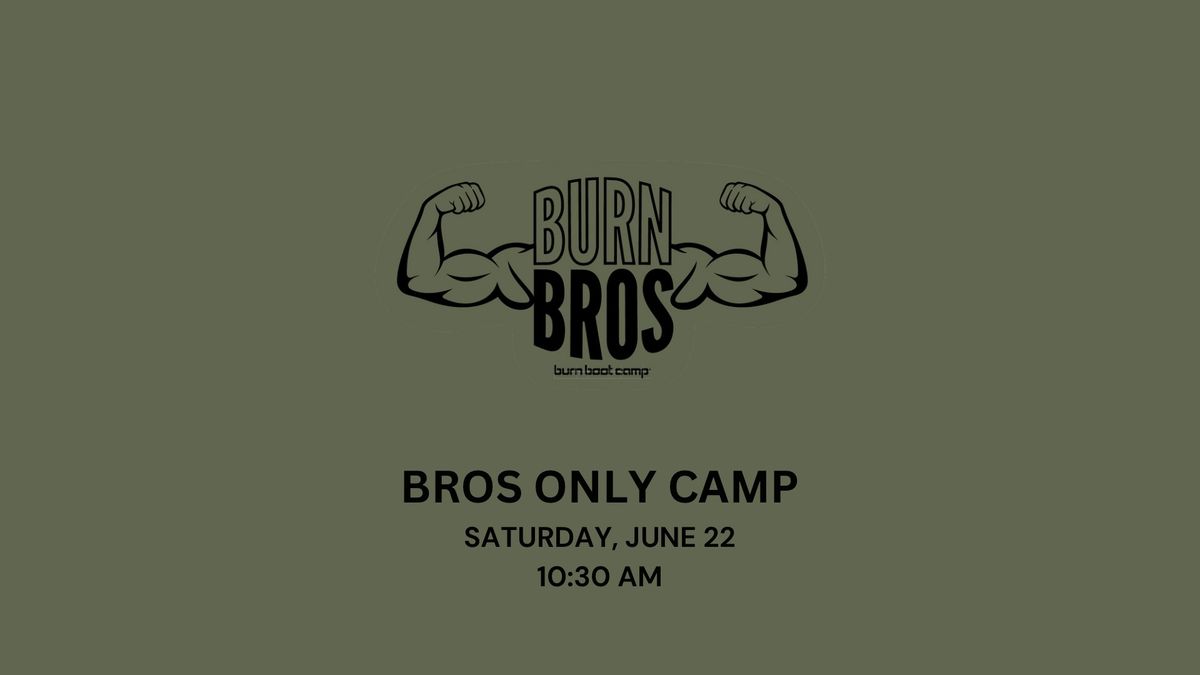Exclusive Burn Bros Camp ?