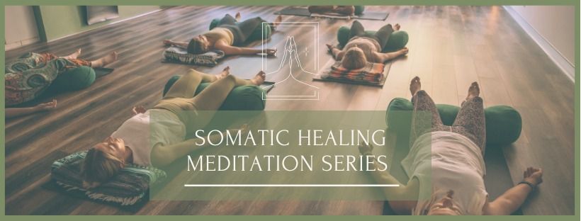 Somatic Healing Meditation - 4 Week Workshop Series