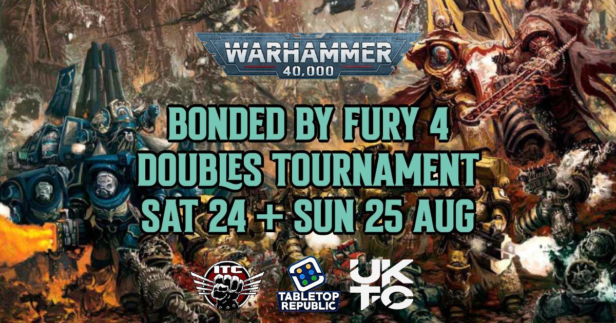 Bonded By Fury 4 - Warhammer 40k Doubles Tournament