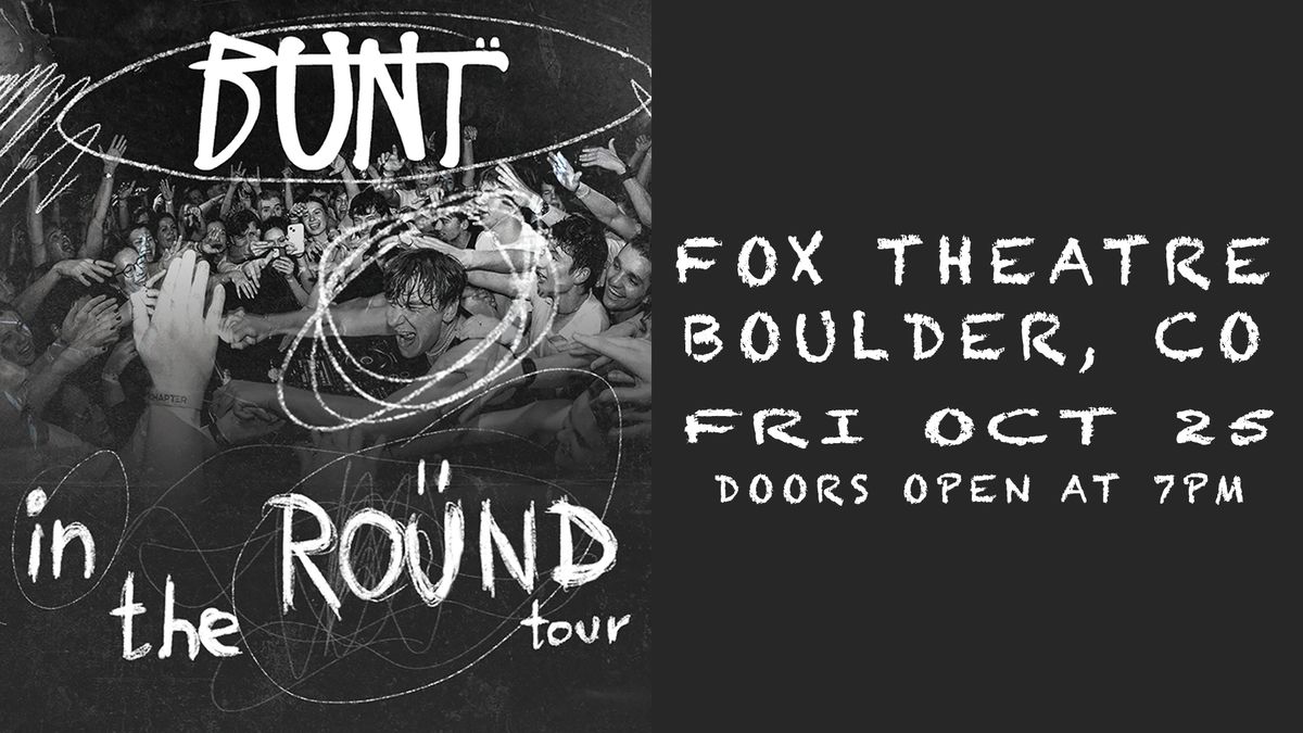 BUNT. | The Fox Theatre