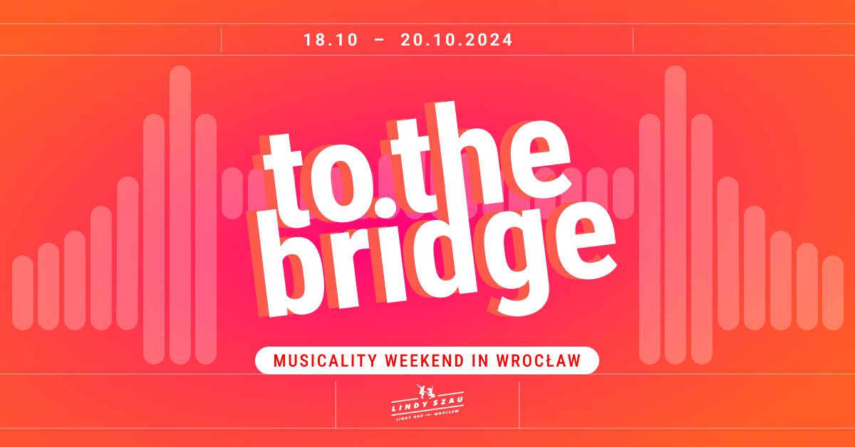 to the bridge - musicality weekend in Wroc\u0142aw 2024