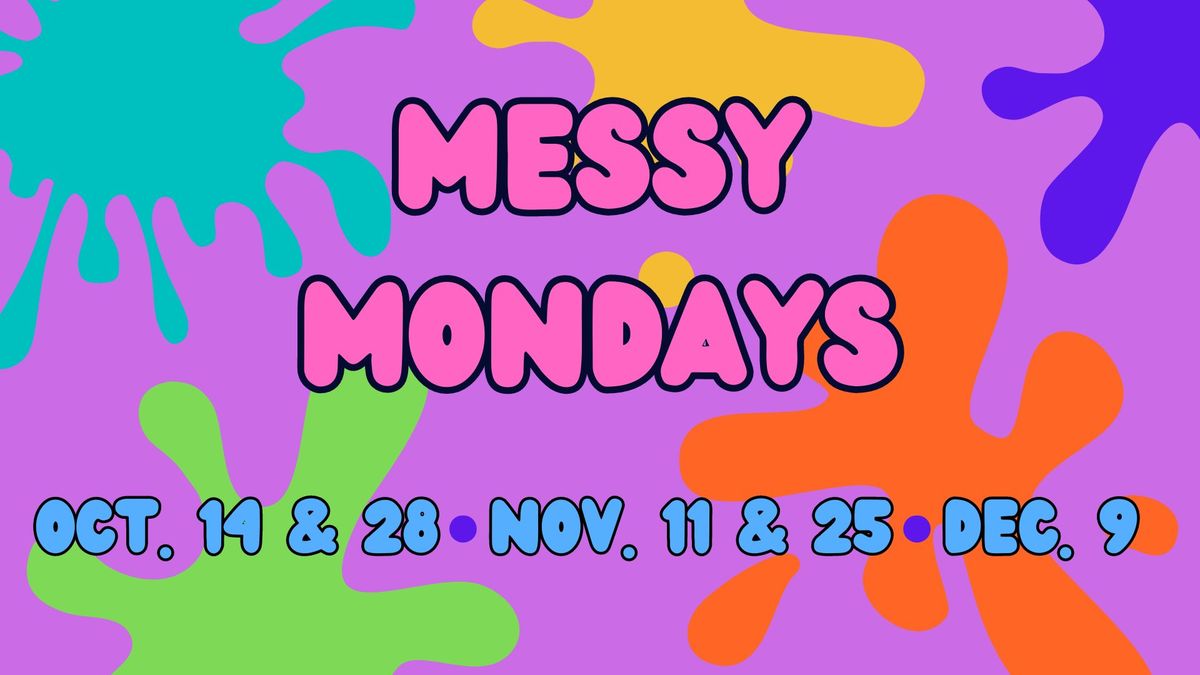 Messy Mondays