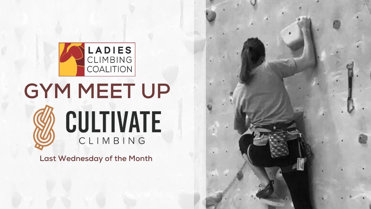 LCC Monthly Meet Up At Cultivate Climbing