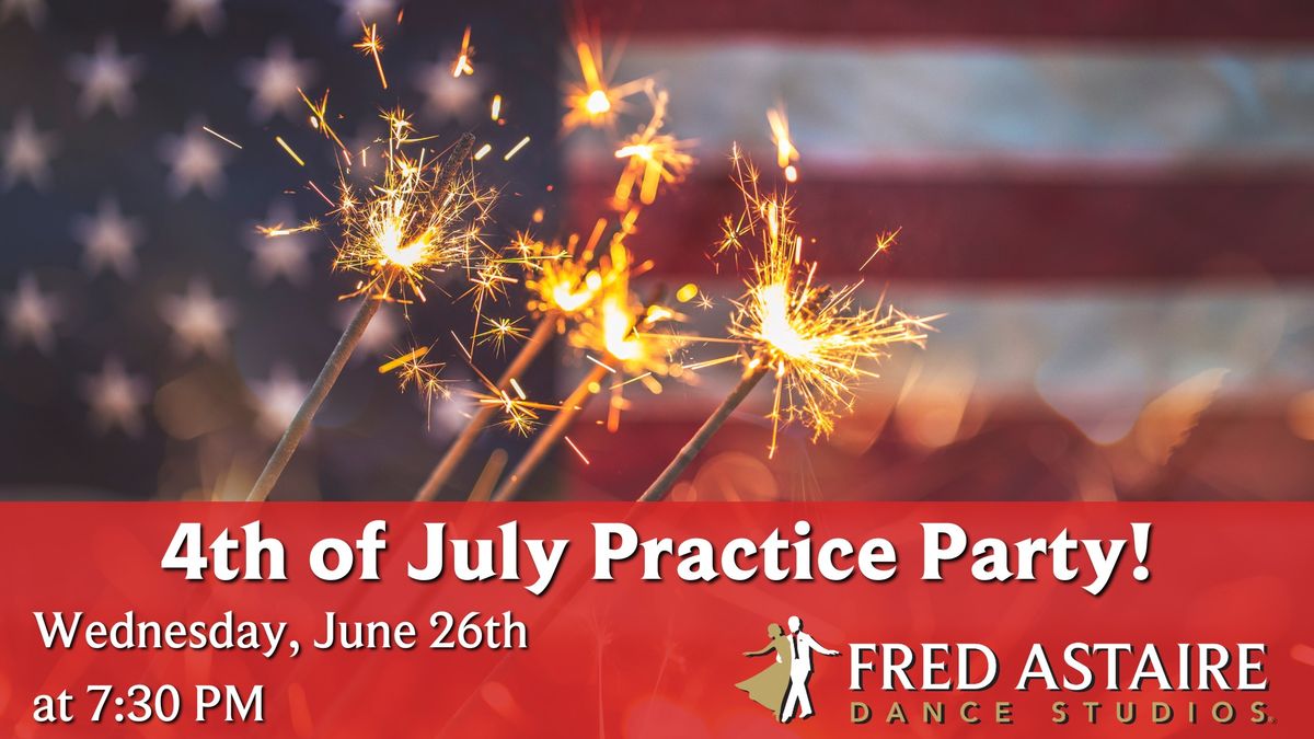 4th of July Practice Party