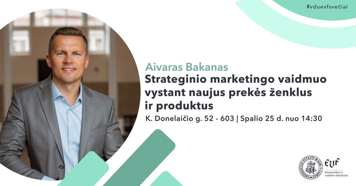 Aivaras Bakanas | Strateginio marketingo vaidmuo vystant naujus prek\u0117s \u017eenklus ir produktus