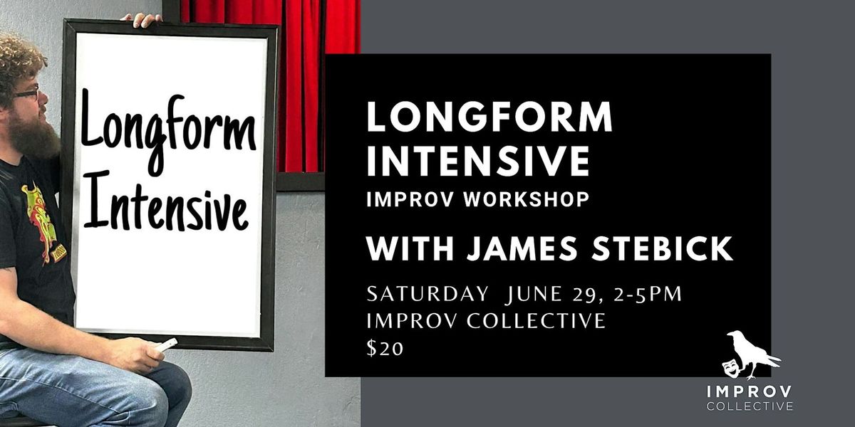 Longform Intensive - Improv Workshop with James Stebick