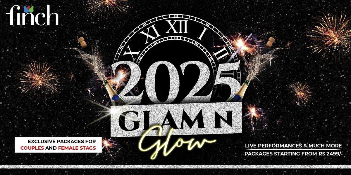 Glam N Glow 2025: New Year Party at Finch!