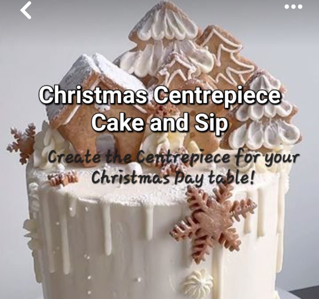 **FULLY BOOKED**           Christmas Table Centrepiece Cake & Sip