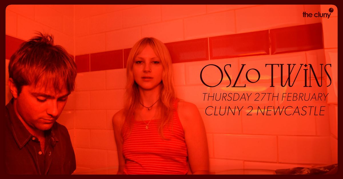 OSLO TWINS \/\/ Cluny 2 Newcastle