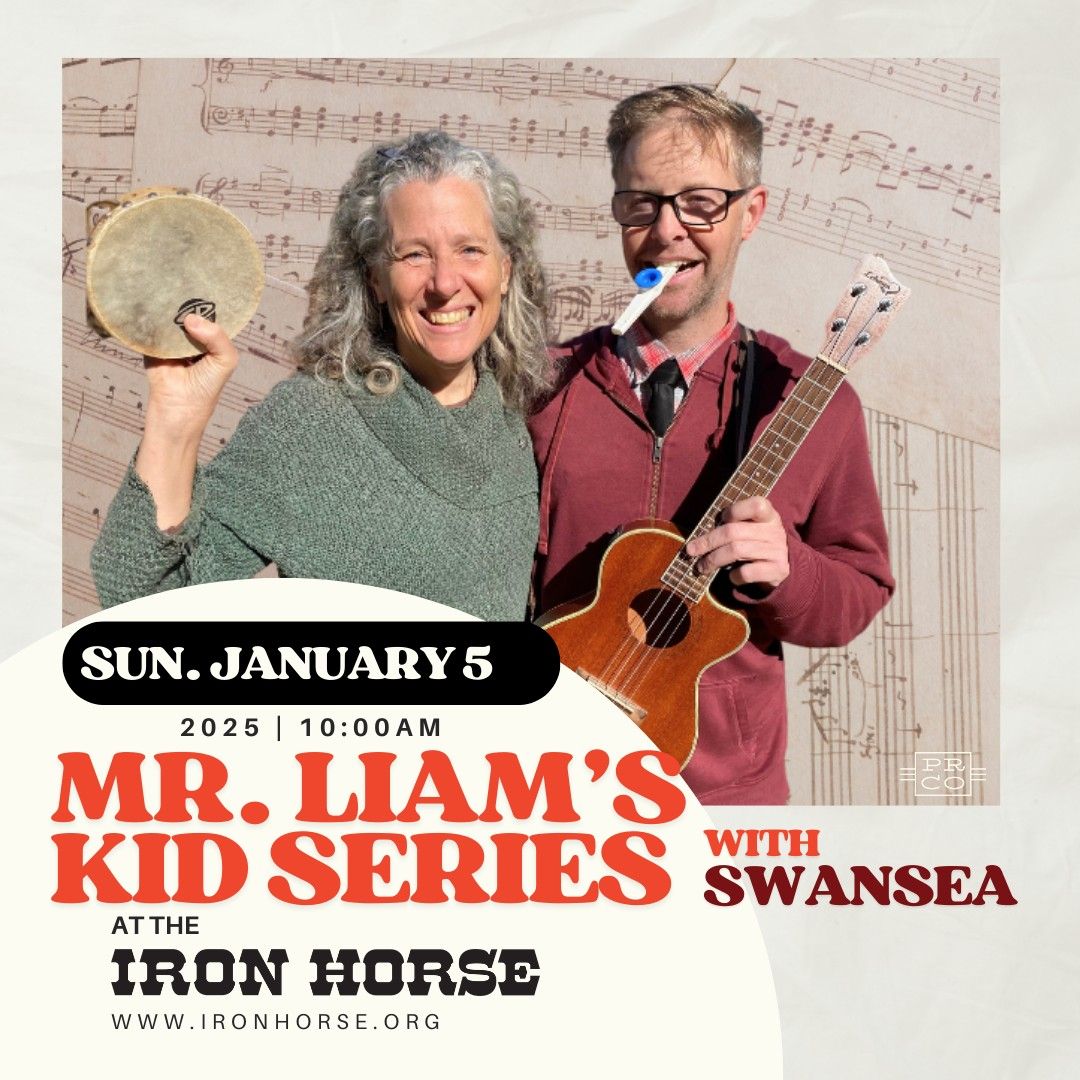 Mr.Liam's Kids Series w\/ Swansea! at The Iron Horse