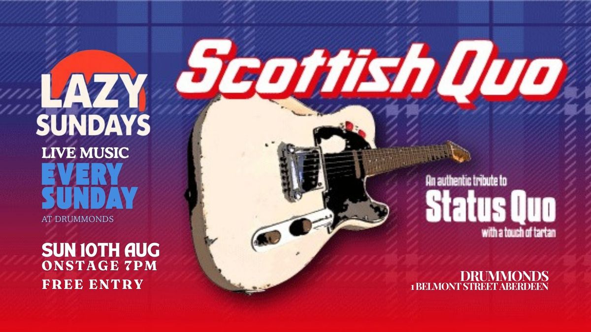 Lazy Sundays > Scottish Quo | Tribute to Status Quo | Free Entry 