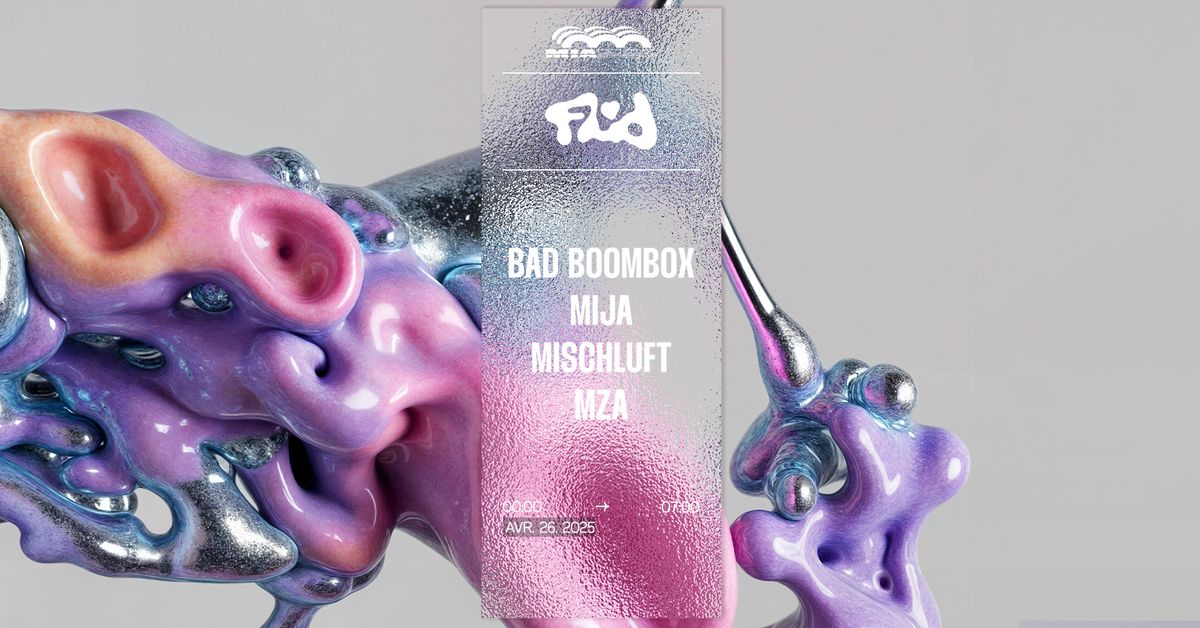 FLUID \u2022 Bad Boombox, Mischluft, Mija, MZA