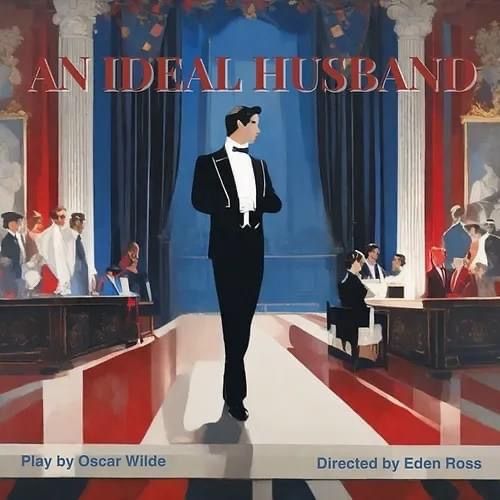 An Ideal Husband \u2014 December 12th, 13th, 14th