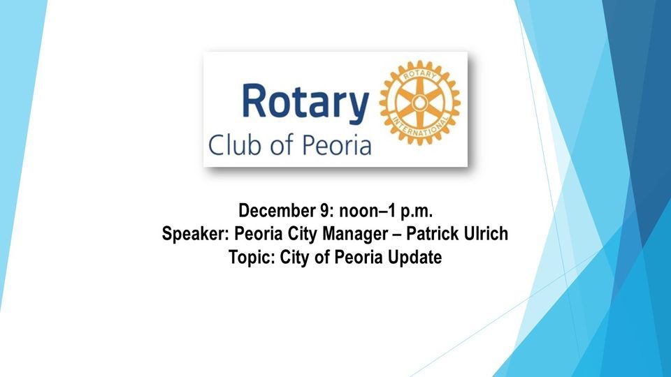 Downtown Peoria Rotary Club Meeting City of Peoria Update with Patrick