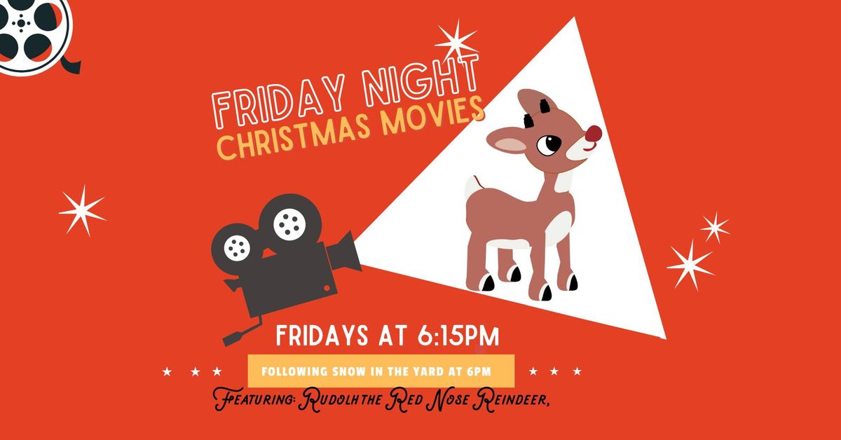 Friday night movie and SNOW! featuring Rudolph 