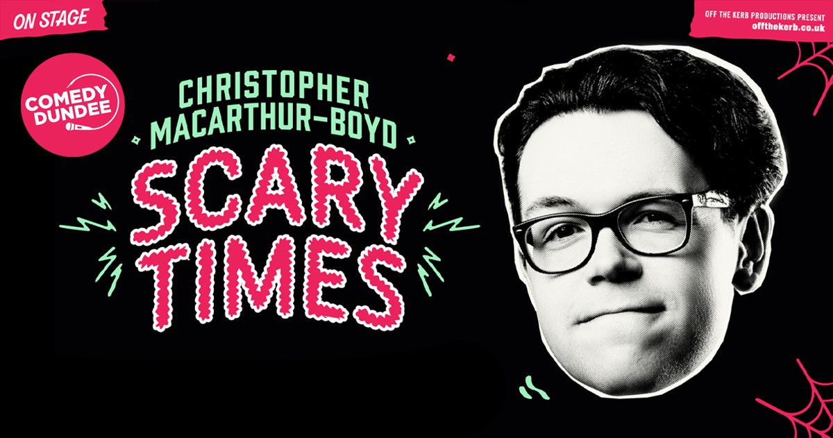 Christopher Macarthur-Boyd: Scary Times