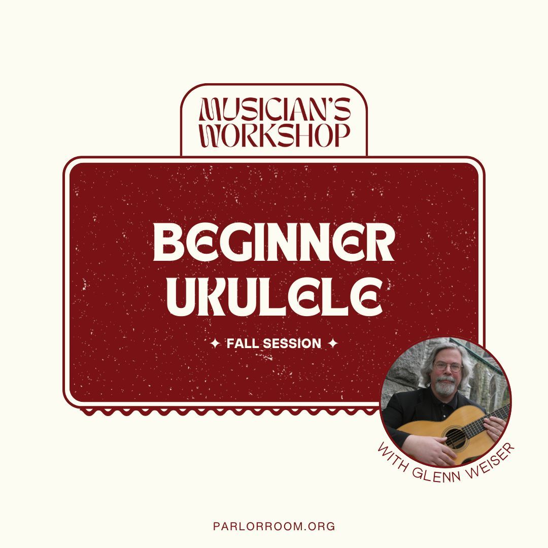 Beginner Ukulele w\/ Glenn Weiser at The Parlor Room