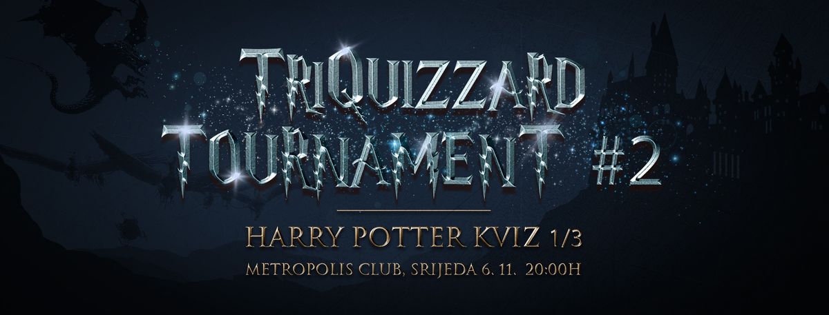 Harry Potter Triquizzard Tournament #2 @Metropolis