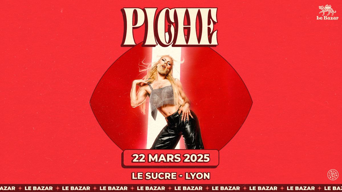 Piche - Le Sucre - Lyon