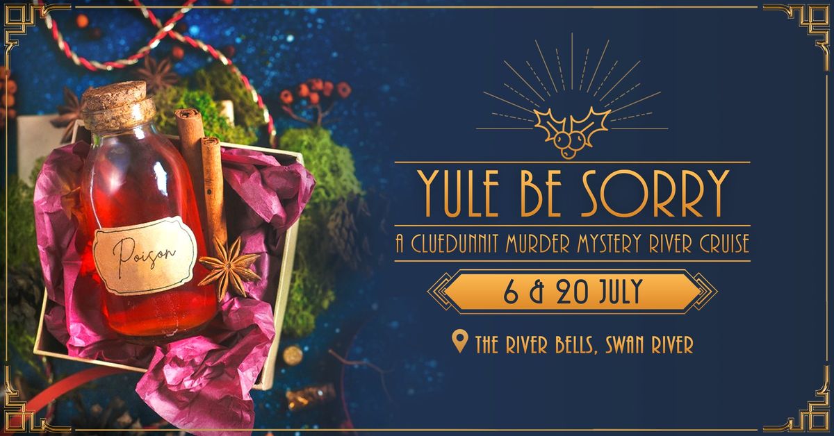 Cluedunnit | YULE BE SORRY \u2013 Murder Mystery RIVER CRUISE \u2013 Perth \u2013 SOLD OUT!