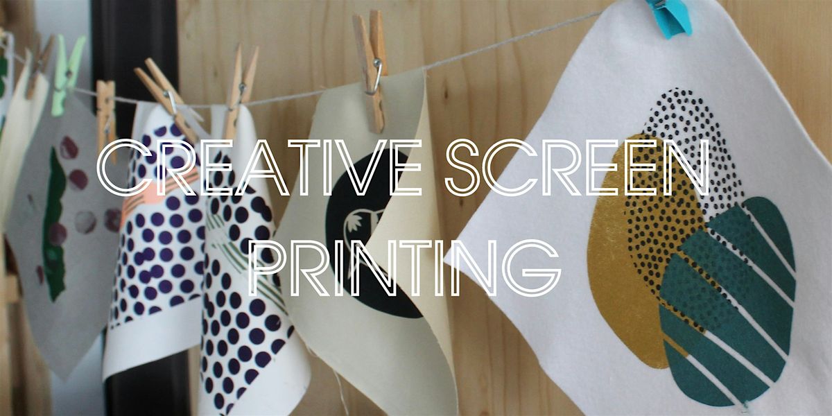 Creative Screen Printing JANUARY - One Day Introduction to Screen Printing