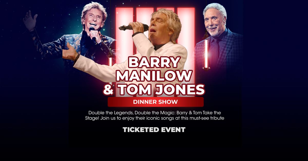 Barry Manilow & Tom Jones Dinner Show