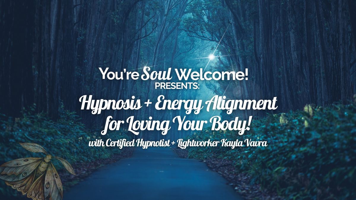 Hypnosis + Energy Alignment for Loving Your Body! (Think: Loving the things your body DOES for you!)