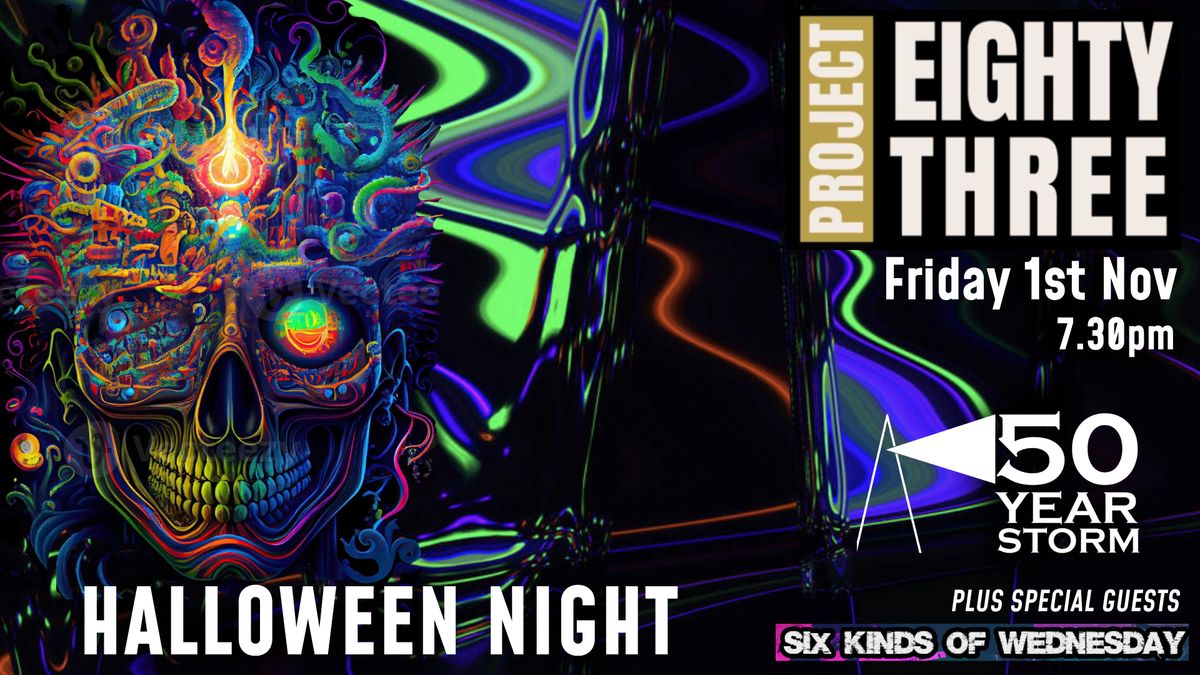 Project 83 Halloween Night With 50 Year Storm + Six Kinds Of Wednesday, Newquay