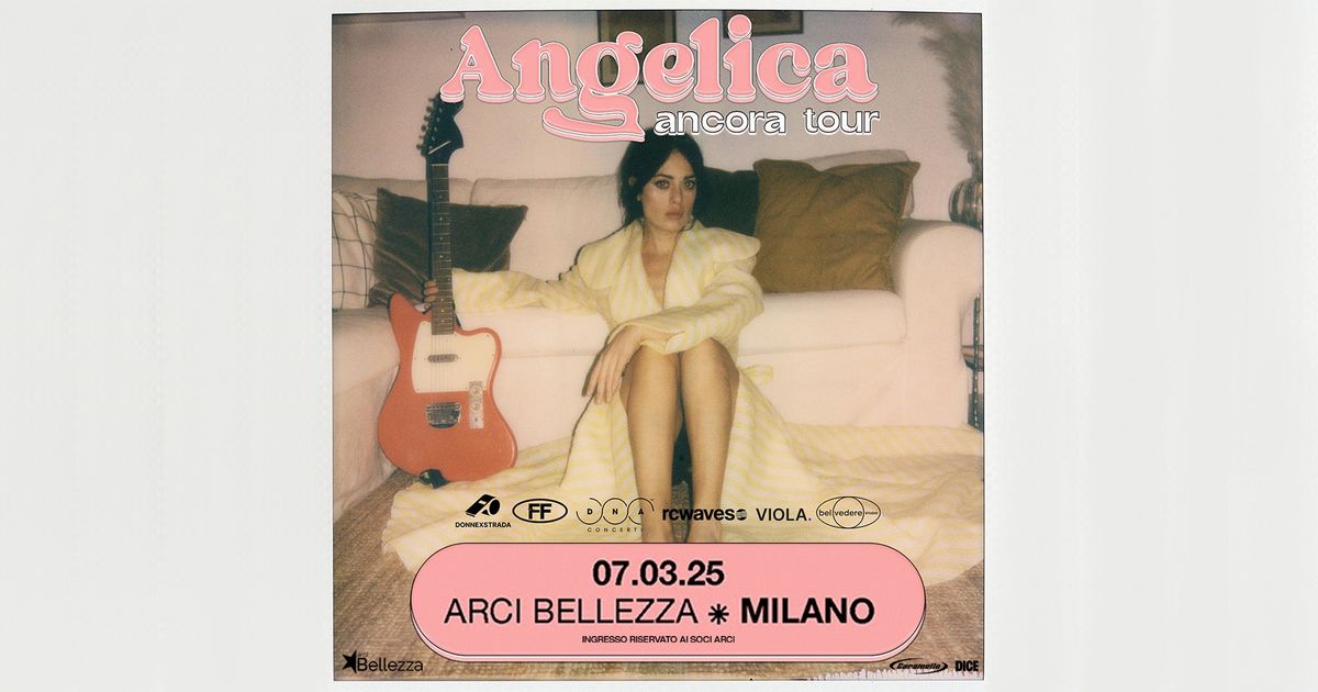 Angelica | Milano, Arci Bellezza _ Ancora Tour