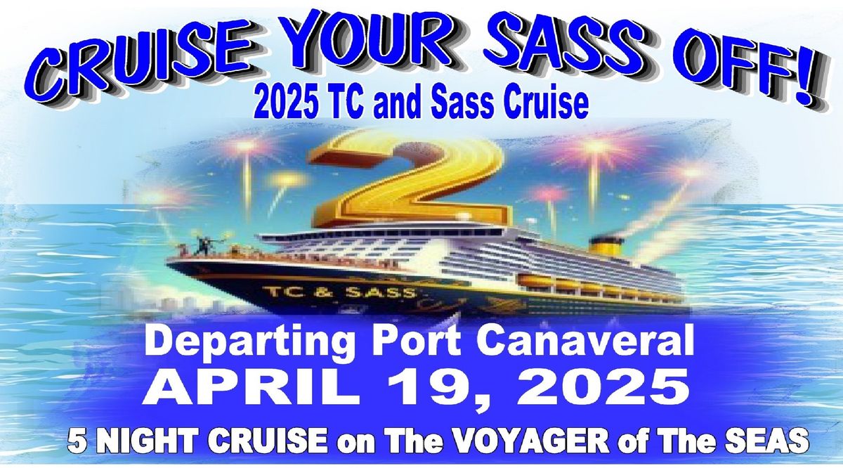 CRUISE YOUR SASS OFF! with TC and Sass