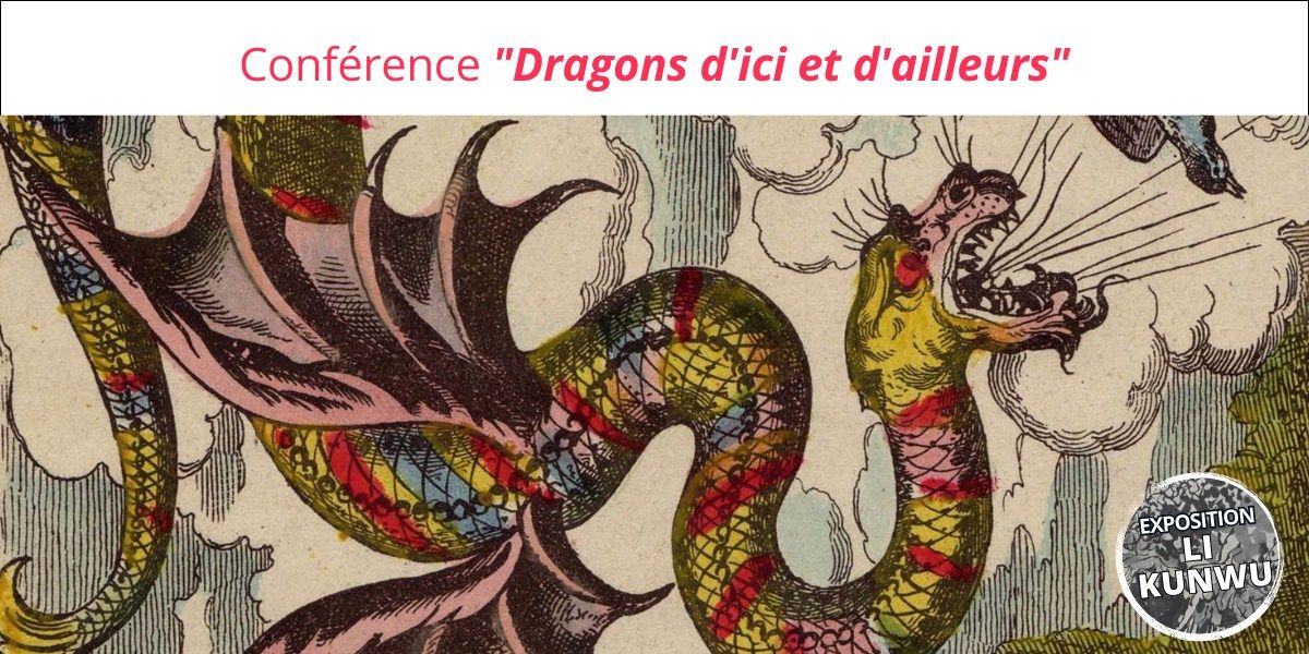 Conf\u00e9rence "Dragons d'ici et d'ailleurs" | Exposition LI KUN WU 