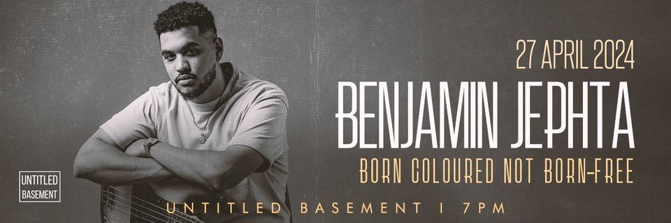 Benjamin Jephta live @ Untitled Basement [Born Coloured, not Born-Free]