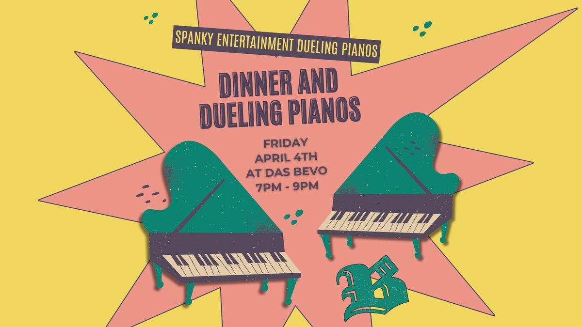 Spanky Entertainment + Das Bevo Present: Dinner and Dueling Pianos!