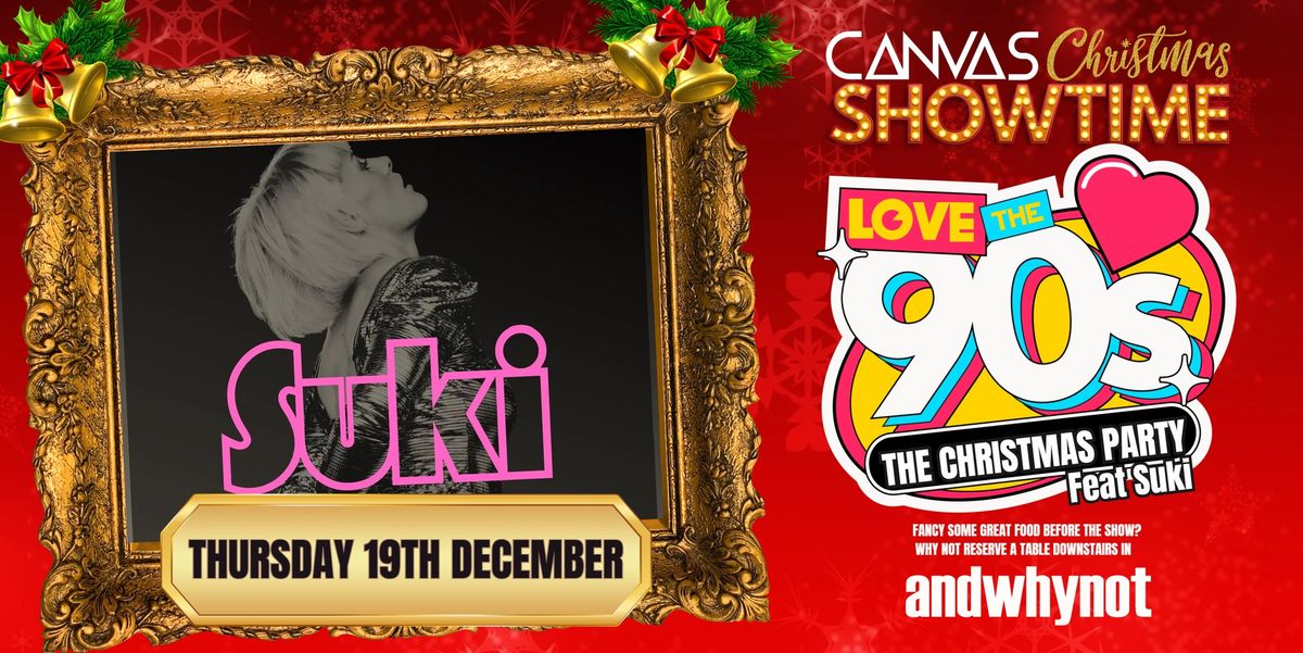 WE LOVE THE 90'S feat Suki Soul - Thursday 19th December - Canvas Christmas Showtime