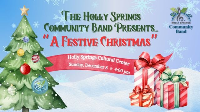 Holly Springs Community Band Presents "A Festive Christmas"