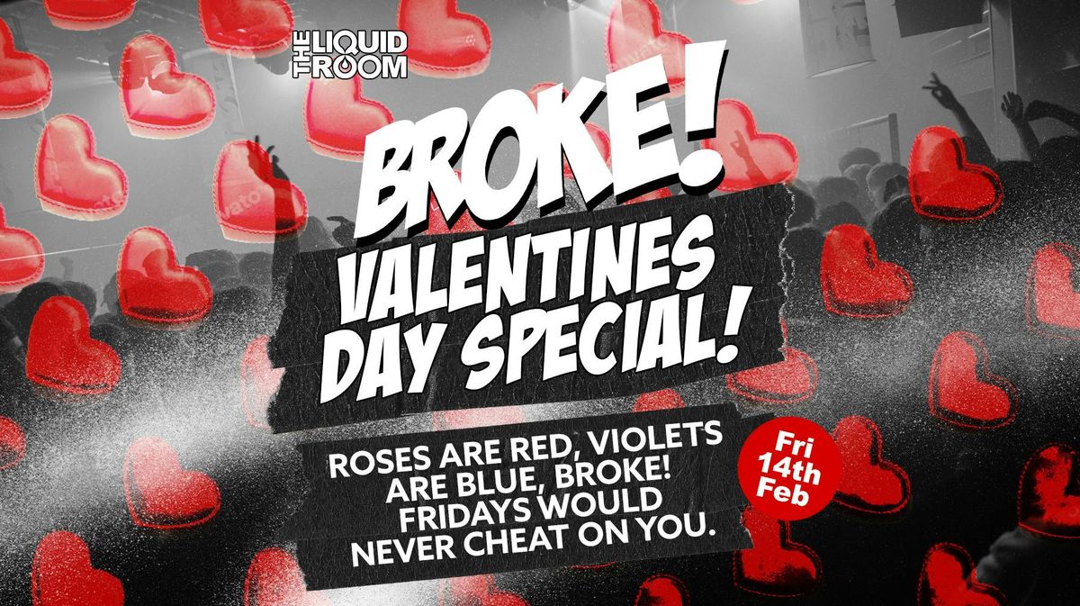 BROKE! FRIDAYS | VALENTINES SPECIAL! | 14th FEBRUARY