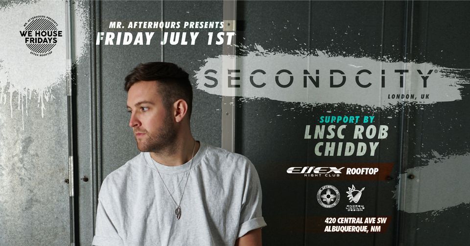 Secondcity At Effex Rooftop Albuquerque Effex Albuquerque 1 July To 