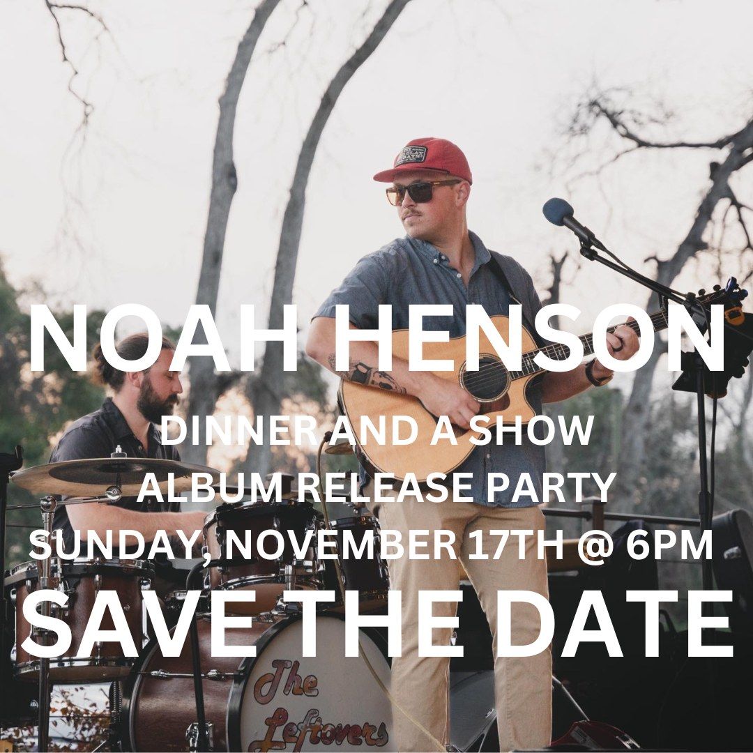 Noah Henson Dinner and a Show\/Album Release Party