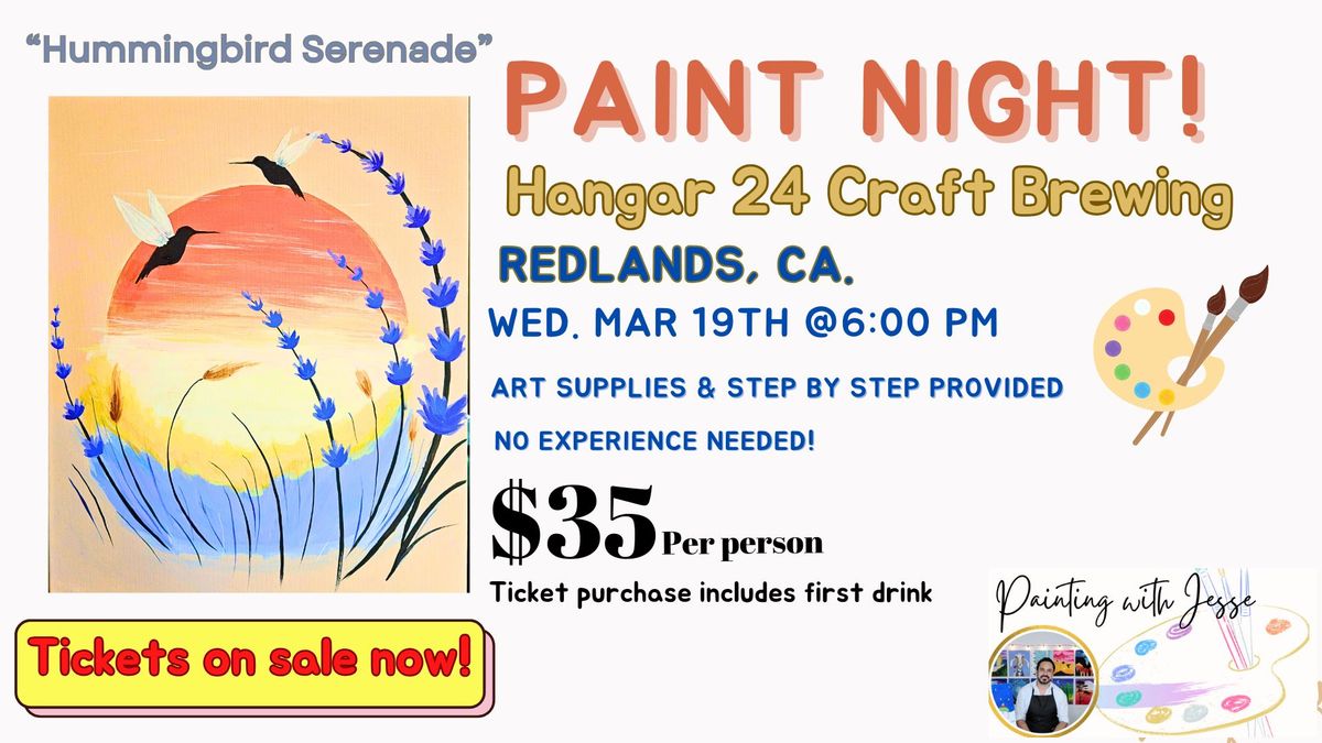 \ud83c\udfa8Hummingbird Serenade Paint Nite at Hangar 24 Craft Brewing-Redlands. Wednesday, March 19th.\ud83d\udd8c\ufe0f