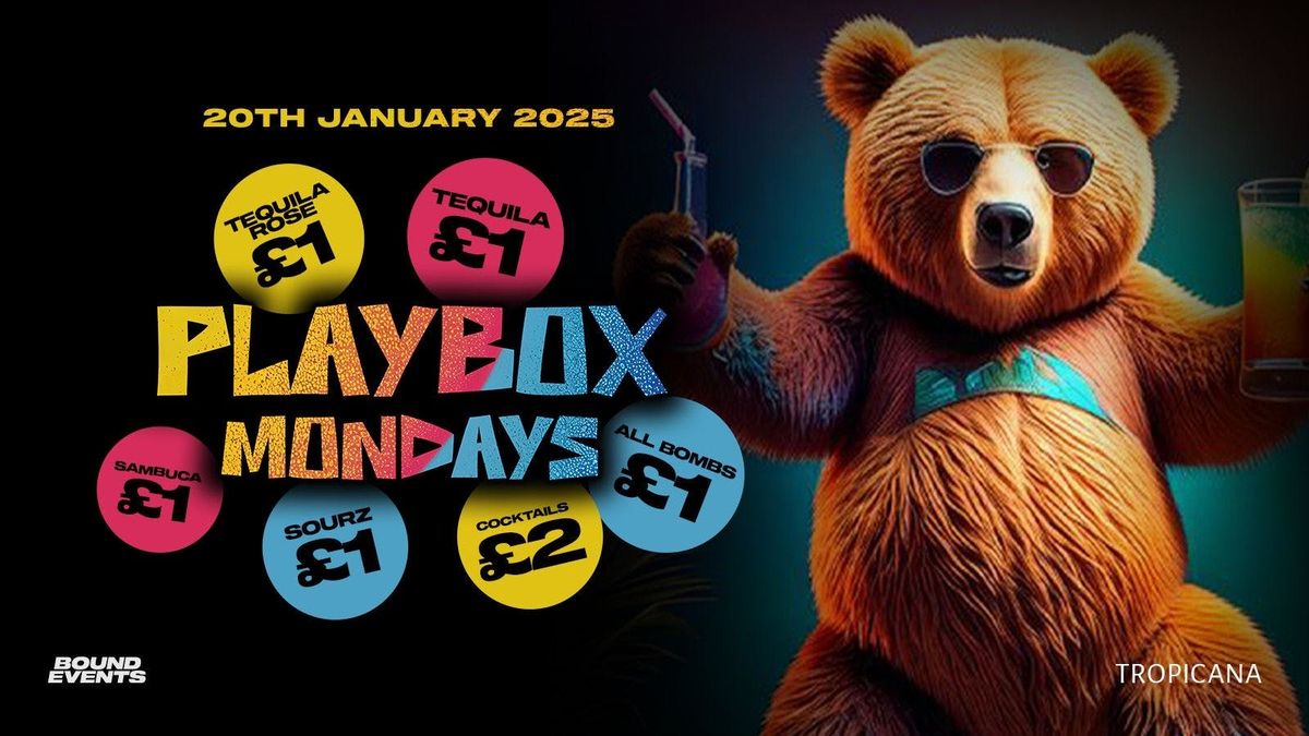 PlayBox Mondays - Launch Party - Tropicana - Every Monday