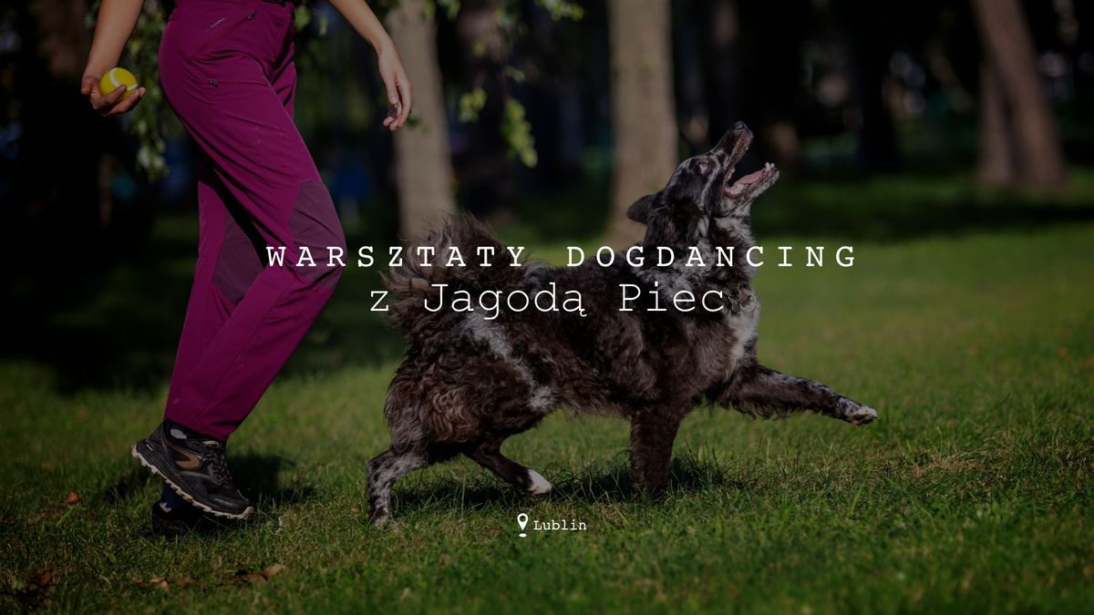 [LUTY] Warsztaty dogdancing z Jagod\u0105 Piec - Lublin